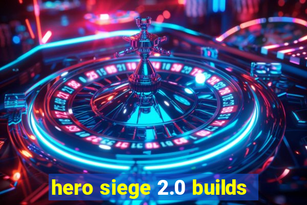 hero siege 2.0 builds