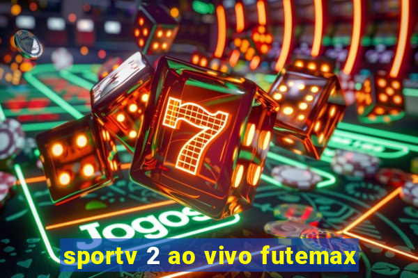 sportv 2 ao vivo futemax