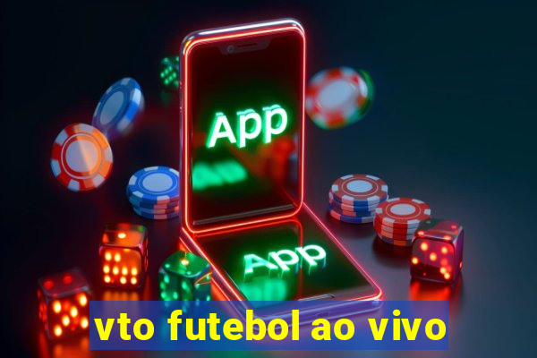 vto futebol ao vivo