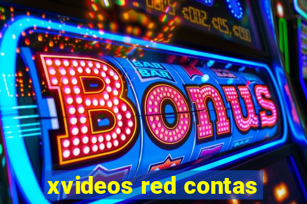 xvideos red contas