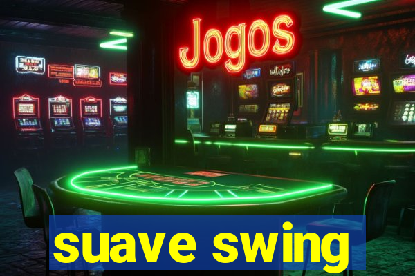 suave swing