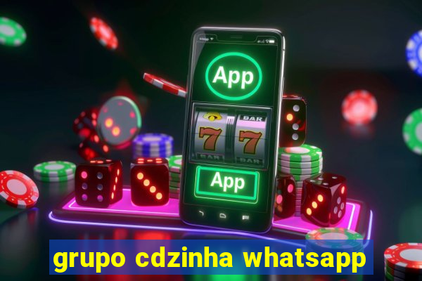 grupo cdzinha whatsapp