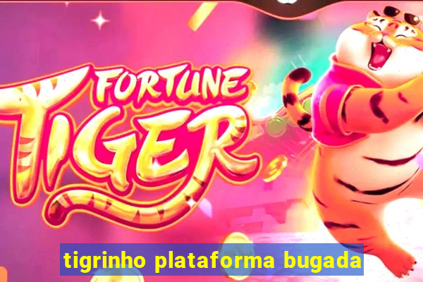 tigrinho plataforma bugada