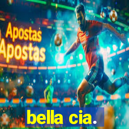 bella cia.