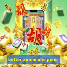 better anime one piece