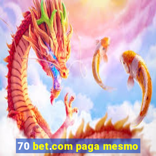 70 bet.com paga mesmo