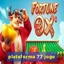 plataforma 77 jogo