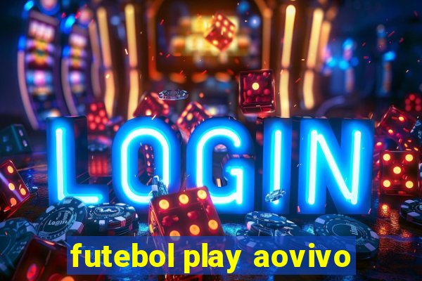 futebol play aovivo