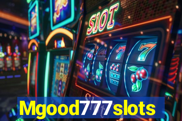 Mgood777slots