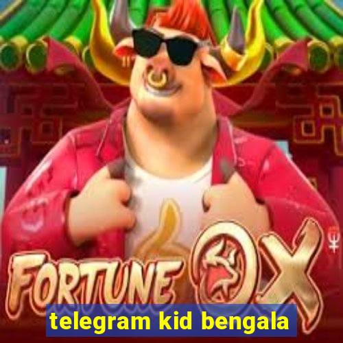 telegram kid bengala