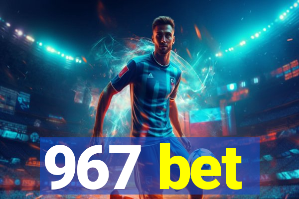 967 bet