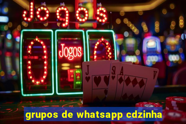 grupos de whatsapp cdzinha