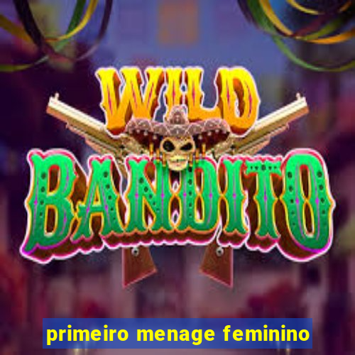 primeiro menage feminino