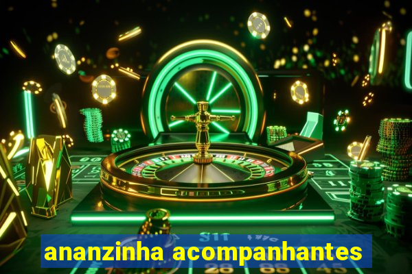 ananzinha acompanhantes