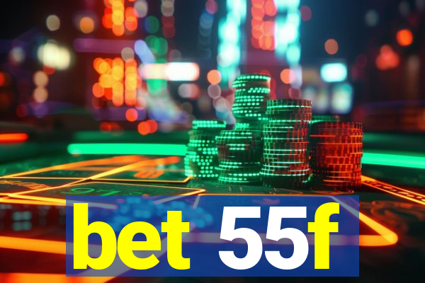 bet 55f