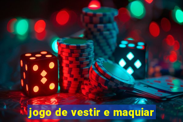 jogo de vestir e maquiar