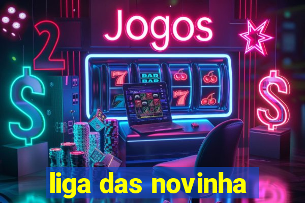 liga das novinha