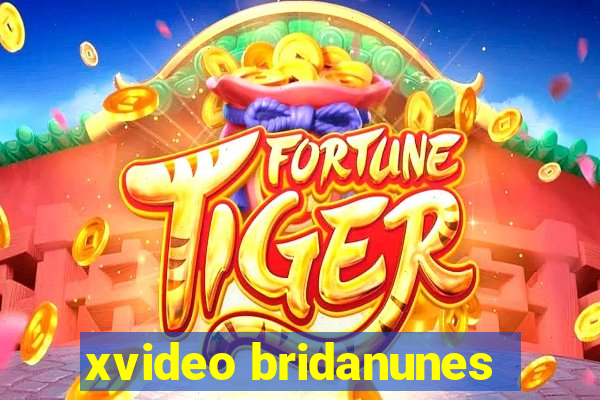 xvideo bridanunes