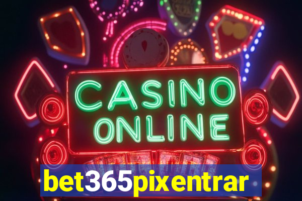 bet365pixentrar