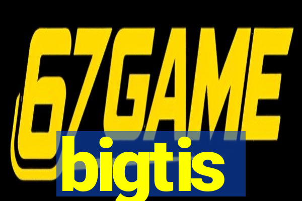 bigtis