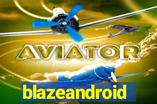 blazeandroid