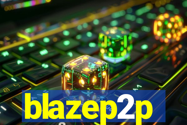 blazep2p