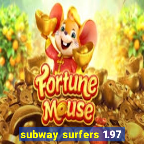 subway surfers 1.97