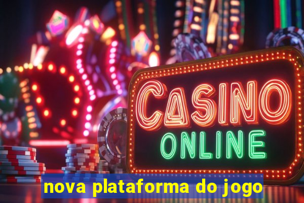 nova plataforma do jogo