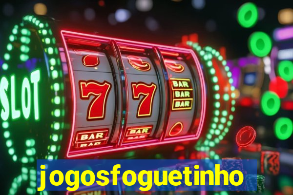 jogosfoguetinho