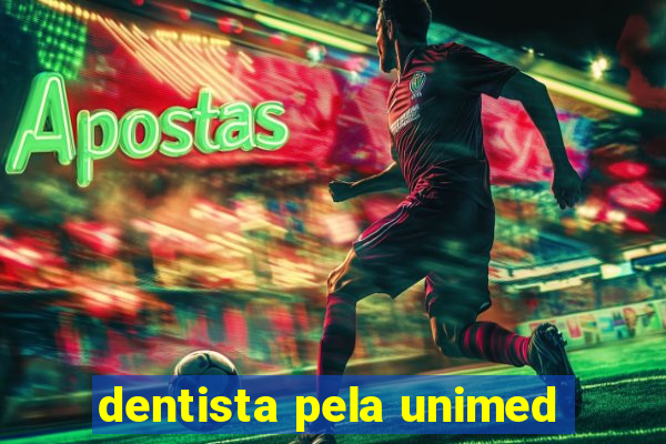 dentista pela unimed