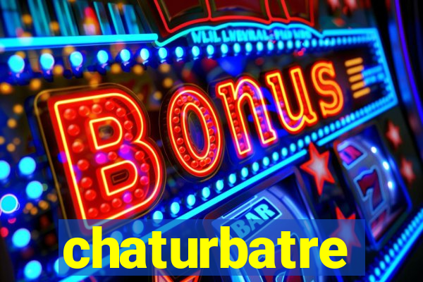 chaturbatre