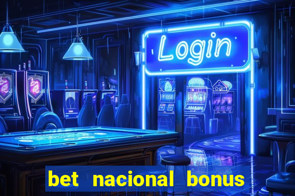 bet nacional bonus de boas vindas