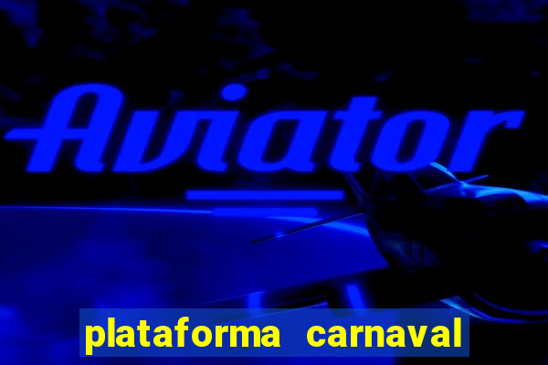 plataforma carnaval 777 bet