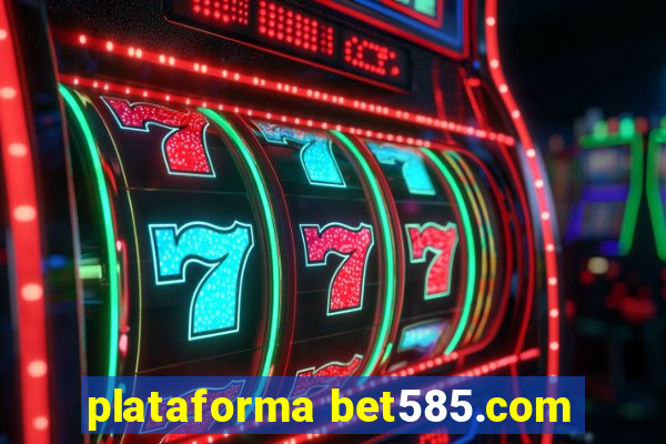 plataforma bet585.com