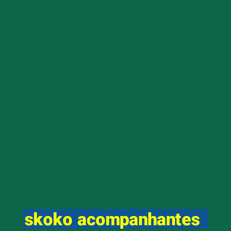 skoko acompanhantes