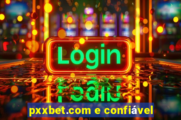 pxxbet.com e confiável