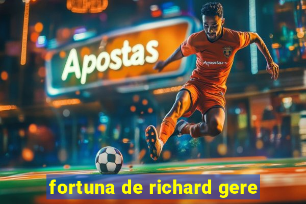 fortuna de richard gere