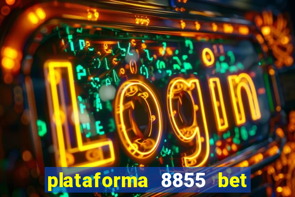 plataforma 8855 bet é confiável