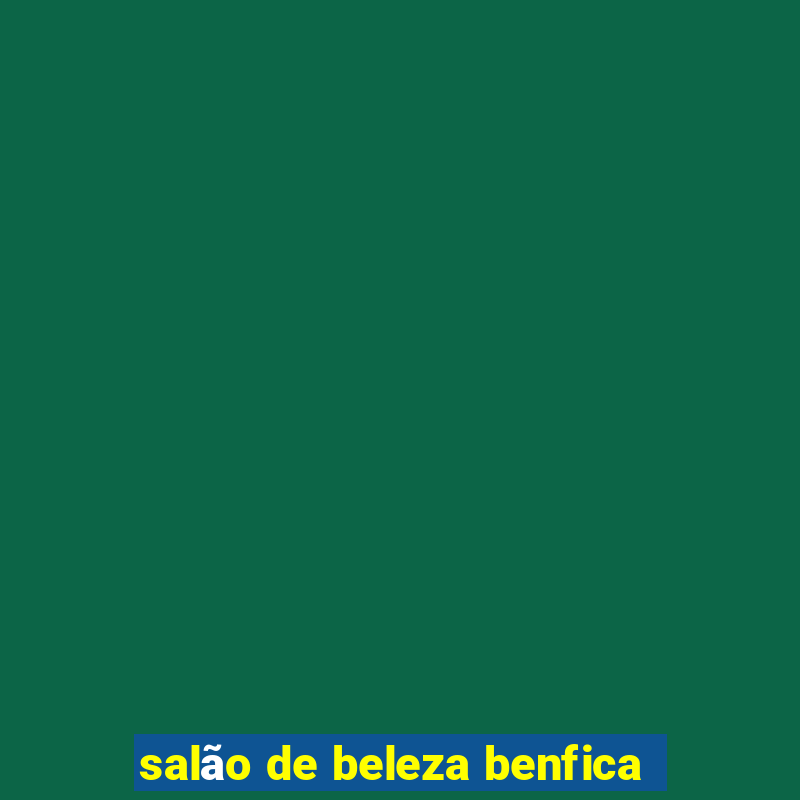 salão de beleza benfica