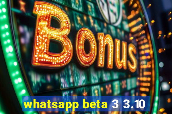 whatsapp beta 3 3.10