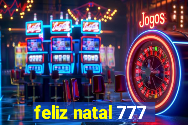 feliz natal 777