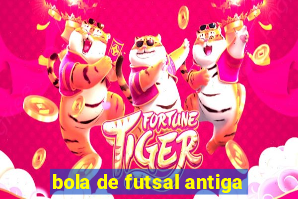 bola de futsal antiga