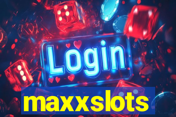 maxxslots