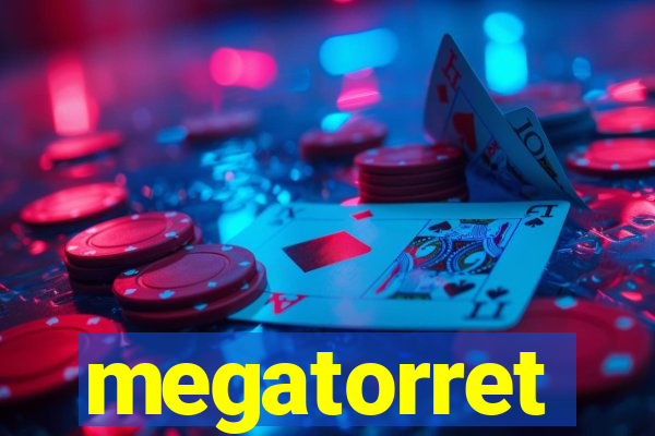 megatorret