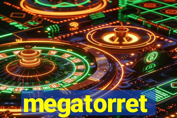 megatorret