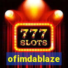 ofimdablaze