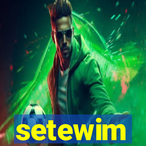 setewim